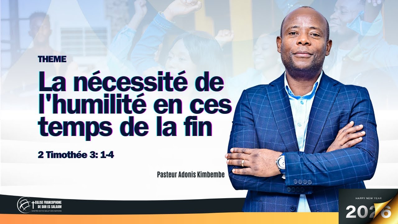 La nécessité de l’humilité en ces temps de la fin – Pasteur Adonis Kimbembe