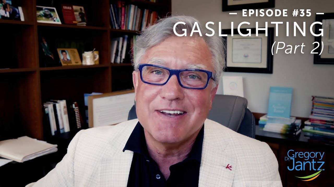 #35 &ndash; Dr. Jantz Discusses Gaslighting Warning Signs: Manipulation Tactics, Empowering Recovery, Pt 2