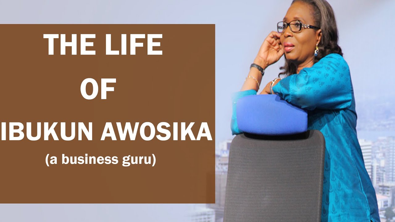 The Life Story of Ibukun Awosika | biography of Ibukun Awosika |