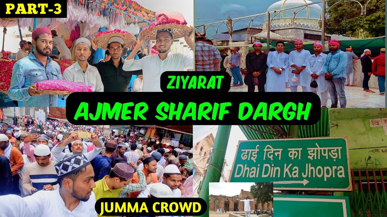 Ziyarat Ajmer Sharif Dargah | Jumma ke din ajmer ka mahol | Dhai din ka jhopra | part-3