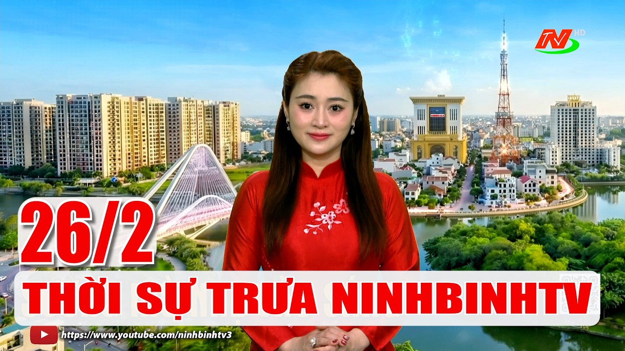 🔴Thời sự Trưa NinhBinhTV - 26/2/2026 | NinhBinhTV