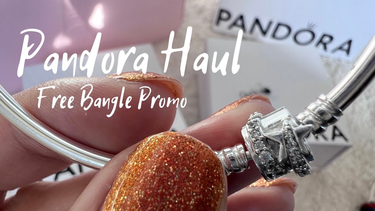 Pandora Haul | Free Bangle Promo