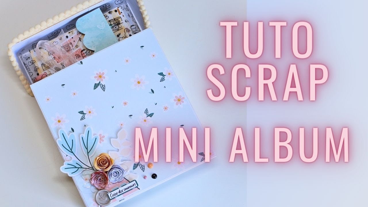 SCRAP : TUTO MINI ALBUM