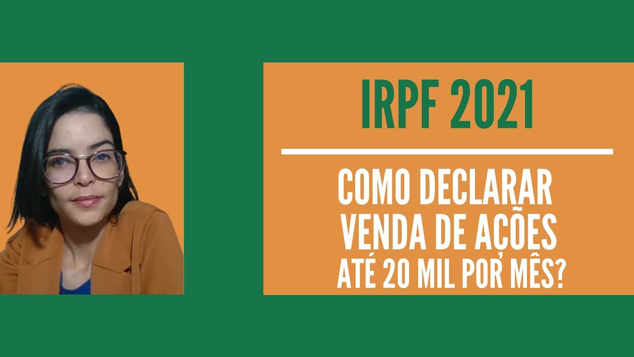 IRPF 2021 | Como declarar venda de ações - até 20 mil por mês?