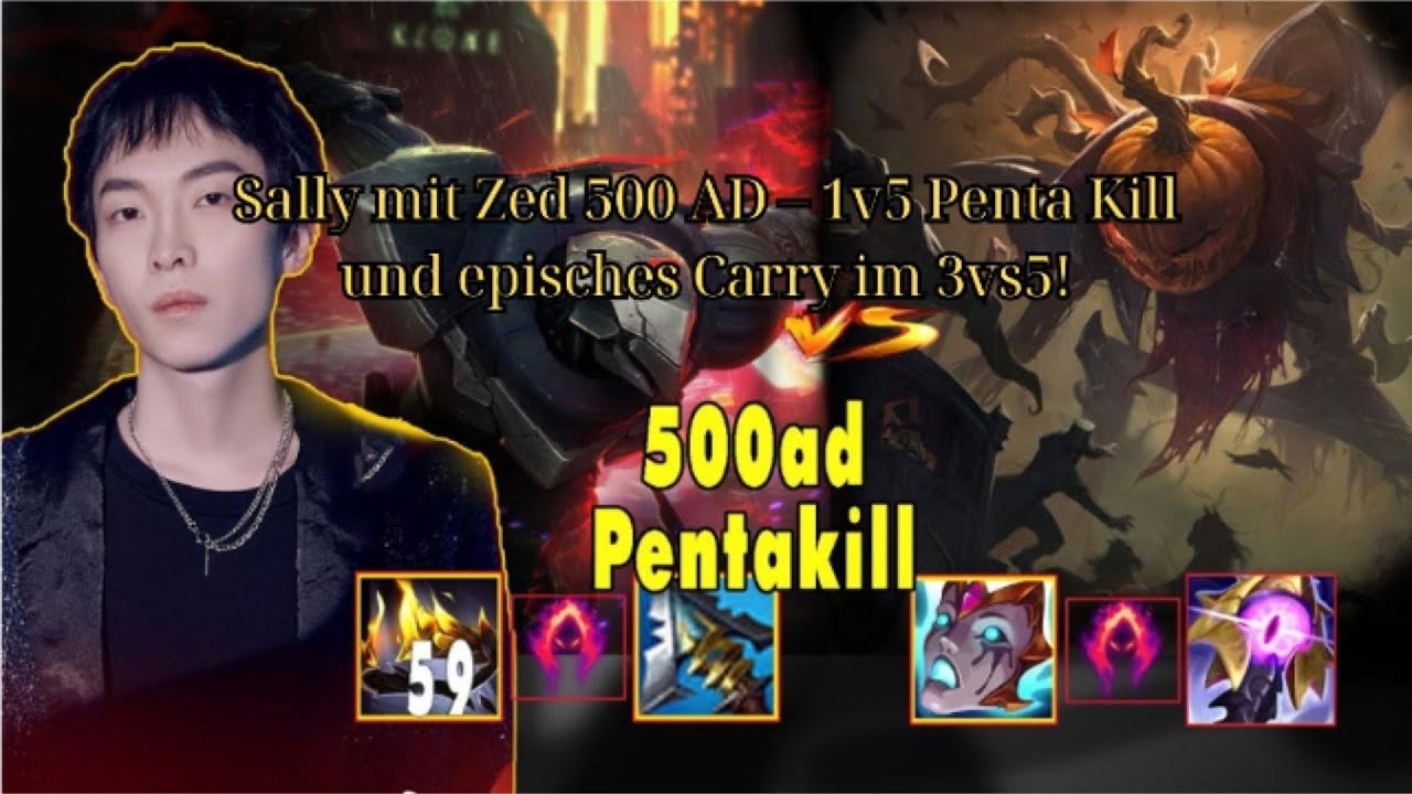 Sally mit Zed 500 AD – 1v5 Penta Kill und episches Carry im 3vs5!