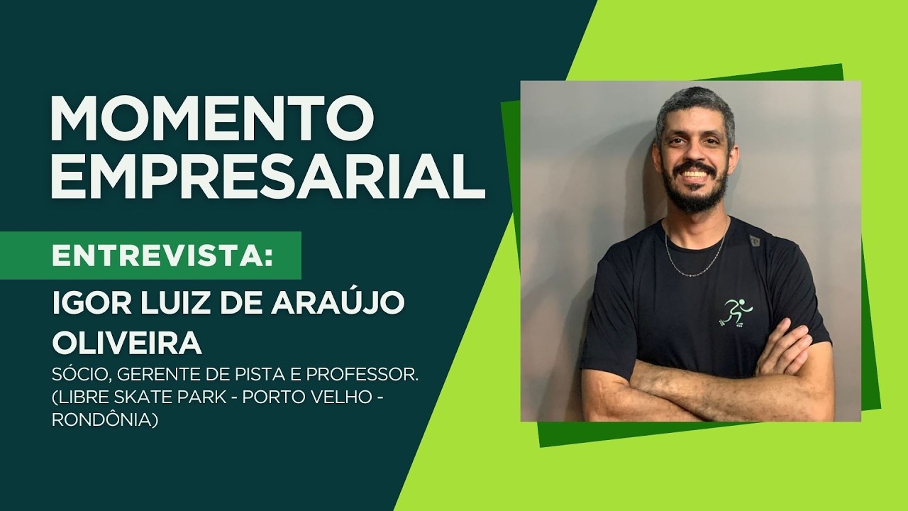 Momento Empresarial: Igor Luiz de Araújo Oliveira e a história da Libre Skate Park