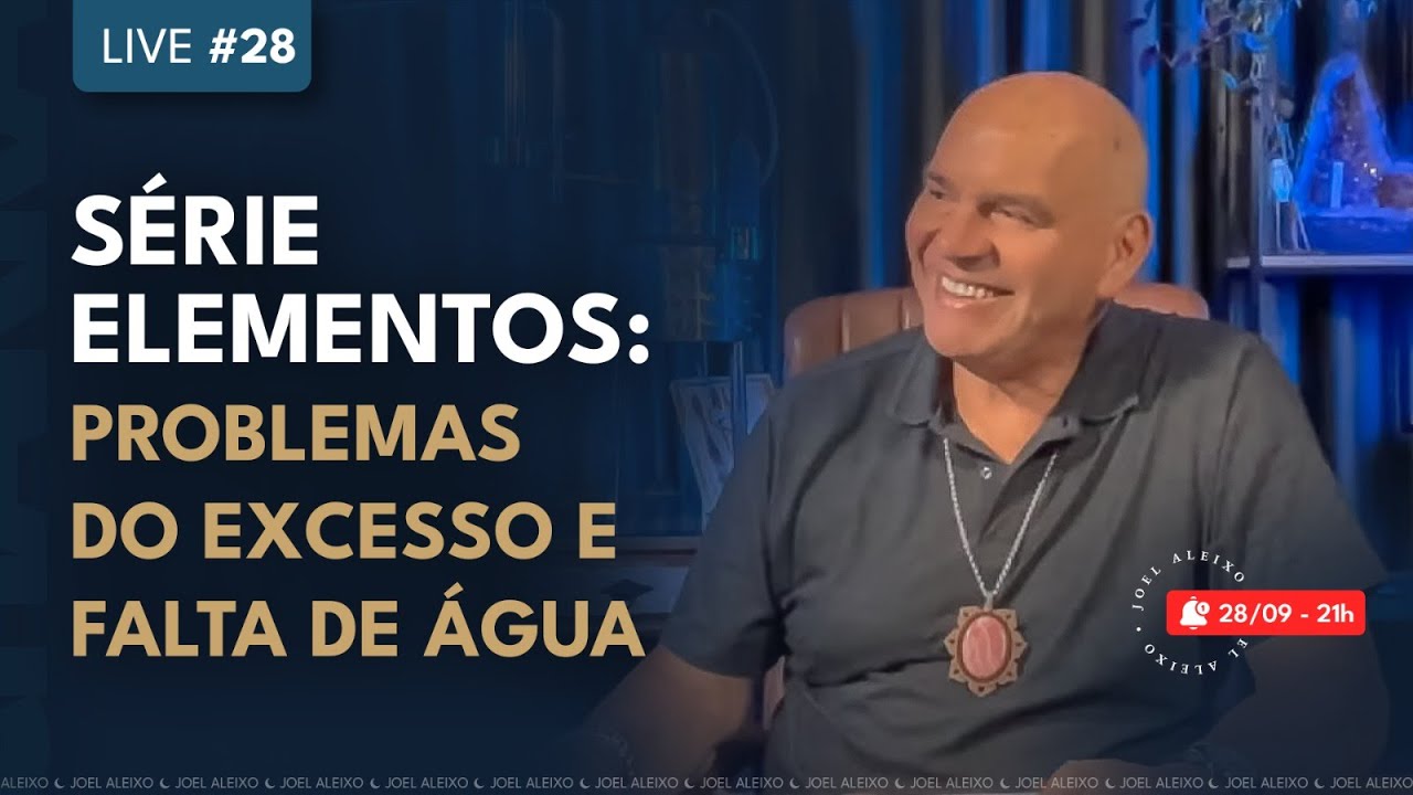 Live #28 - Série Elementos: Problemas do excesso e falta de ÁGUA