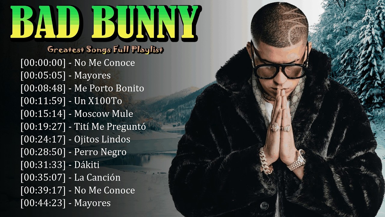Best Hits Collection From Bad Bunny - Top Songs About Passion, Growth, And Real Emotions 🌟