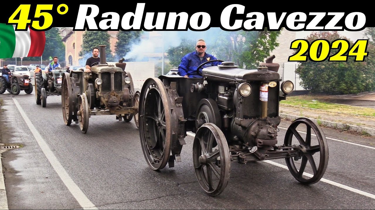 45° Raduno Trattoristico di Cavezzo + Parata - 1° Maggio 2024 - Accensioni Landini Testa Calda