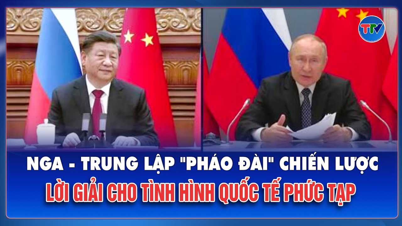 Cuộc họp giữa Chủ tịch Tập Cận Bình với ông Putin: khẳng định vai trò nước lớn không thể thay thế