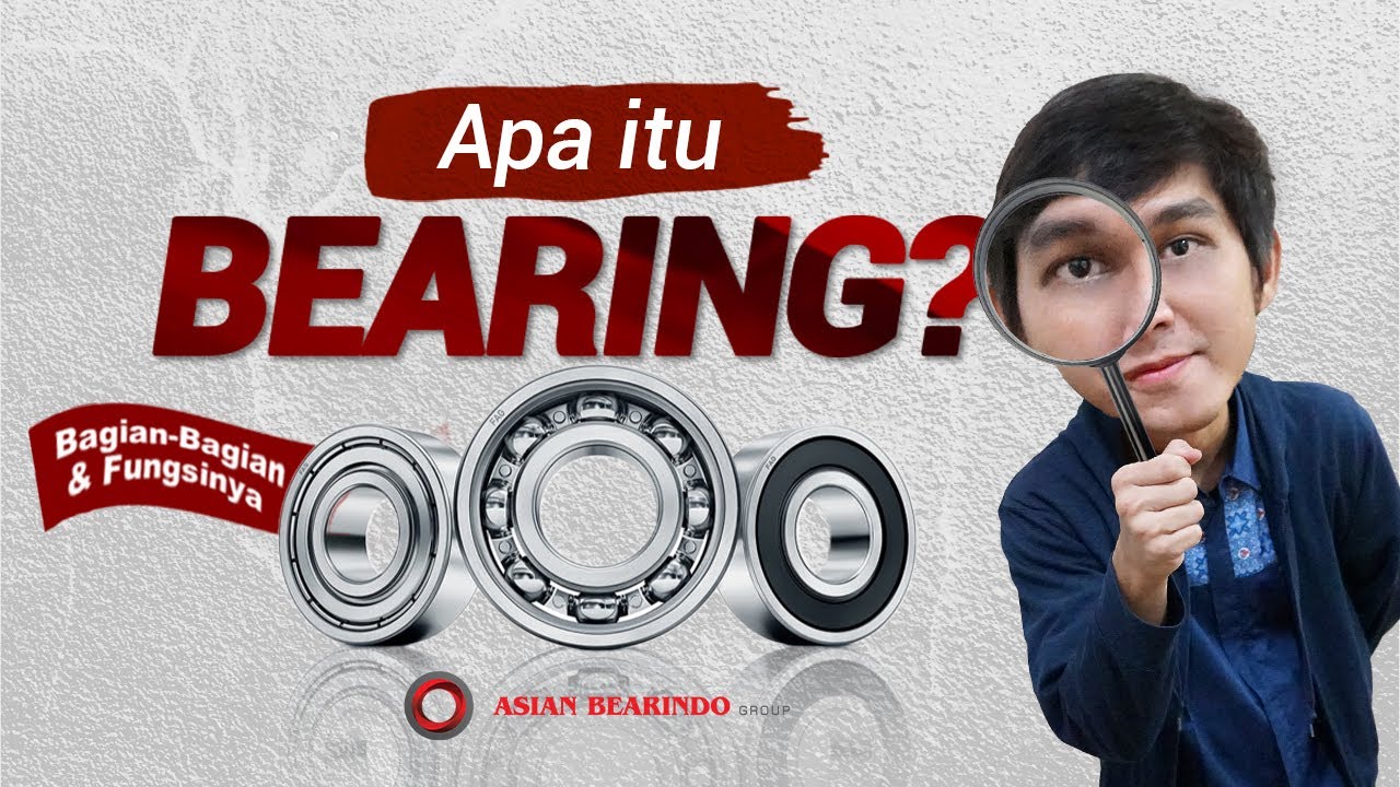 APA ITU BEARING? BAGIAN-BAGIAN DAN FUNGSINYA!