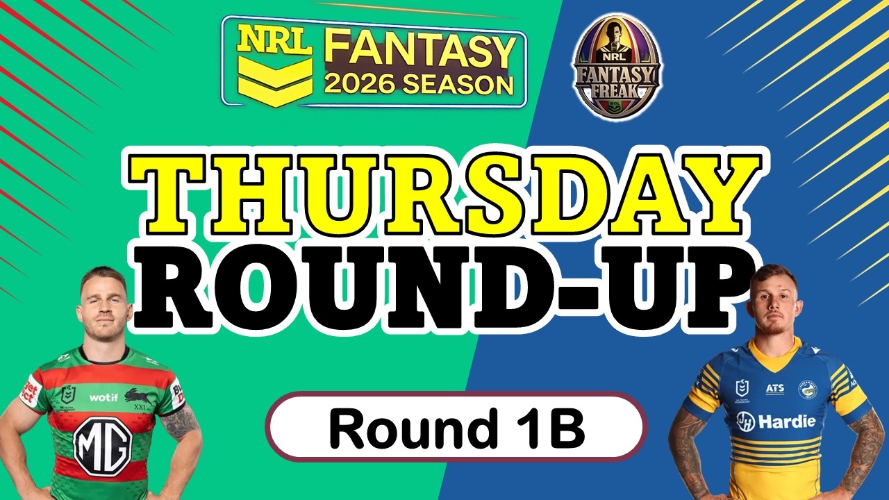 NRL Fantasy 2026 - Thursday Roundup - Round 1 B