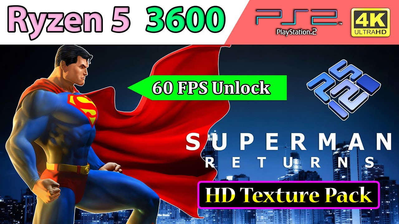 Superman Returns - HD Texture Pack • 60 FPS Unlock • 4K - PCSX2 Nightly | Ryzen 5 3600