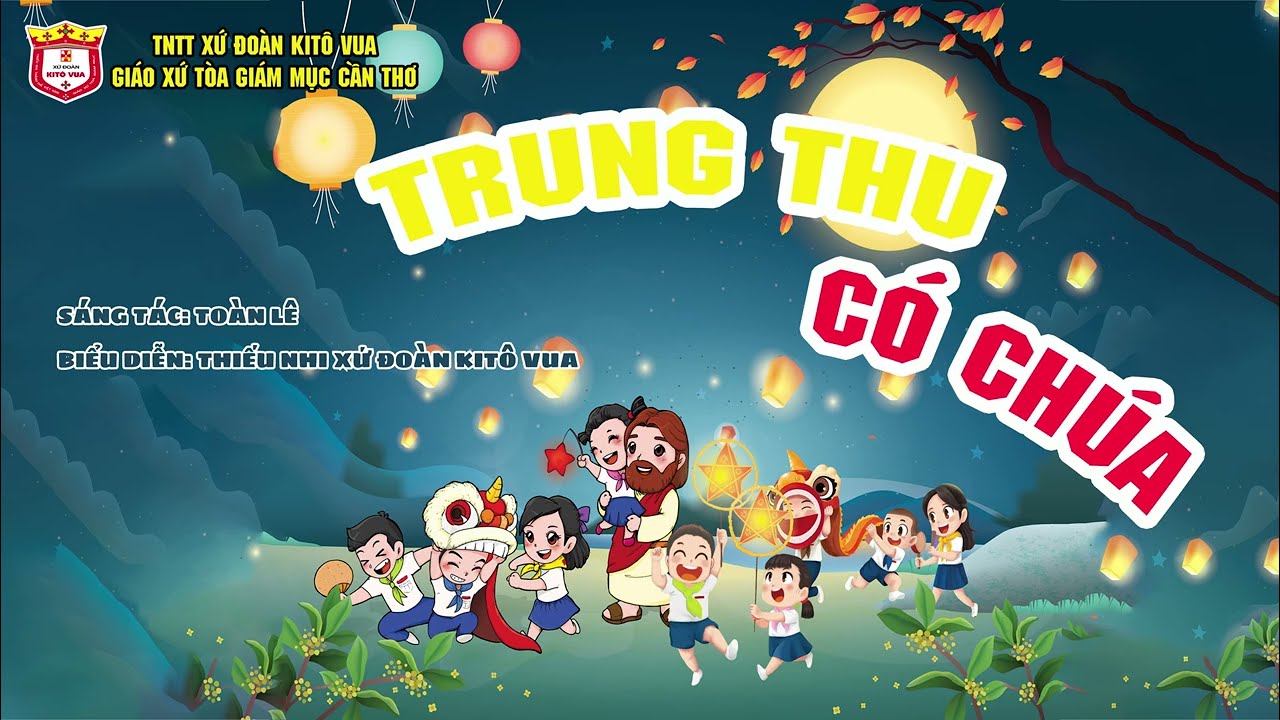 CỬ ĐIỆU: TRUNG THU CÓ CHÚA | TOÀN LÊ x HẢI ĐƯỜNG | BÀI HÁT TRUNG THU CÔNG GIÁO | XỨ ĐOÀN KITÔ VUA |