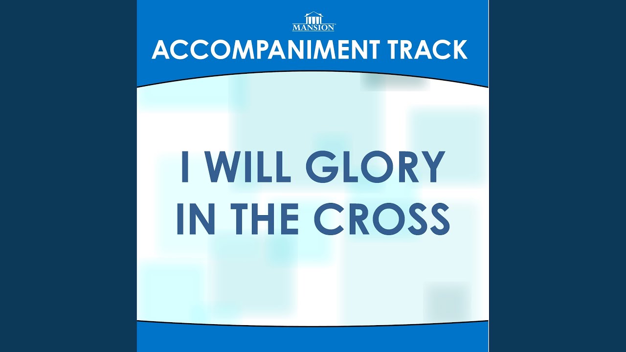 I Will Glory In The Cross (High Key G-Ab without BGVs)