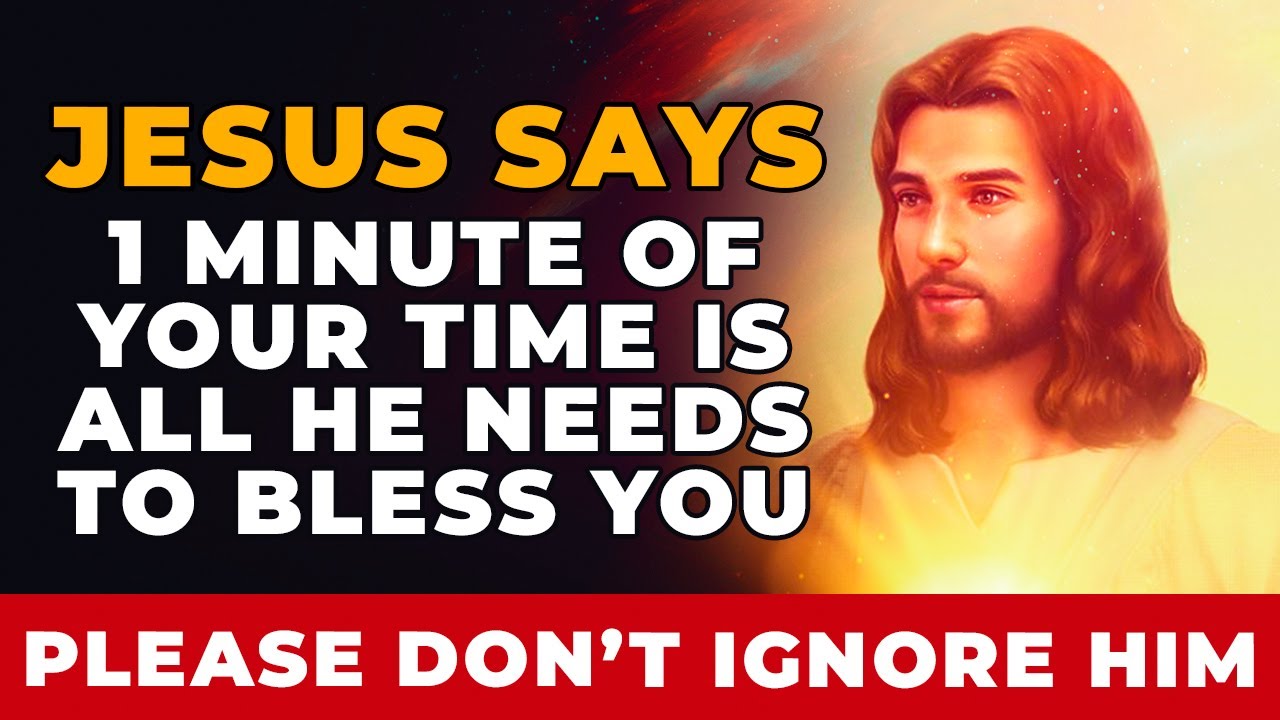 Jesus Needs Only 1 Minute Of Your Time To Bless You if You Pray This Powerful Miracle Prayer Now!!
