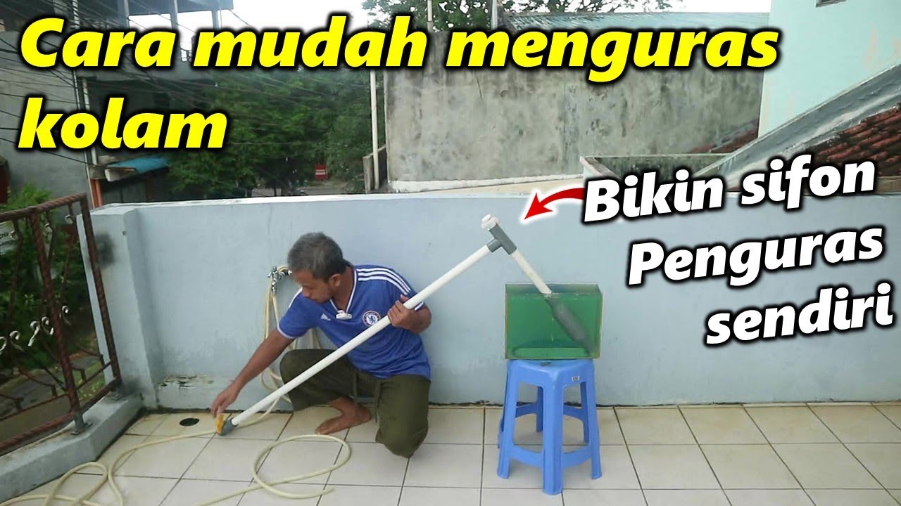 Cara menguras kolam lebih mudah dengan sifon buatan sendiri