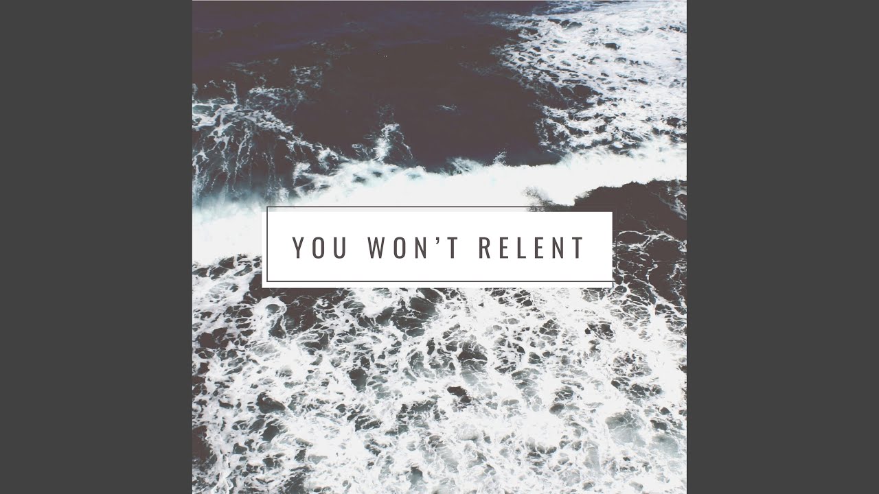 You Won't Relent