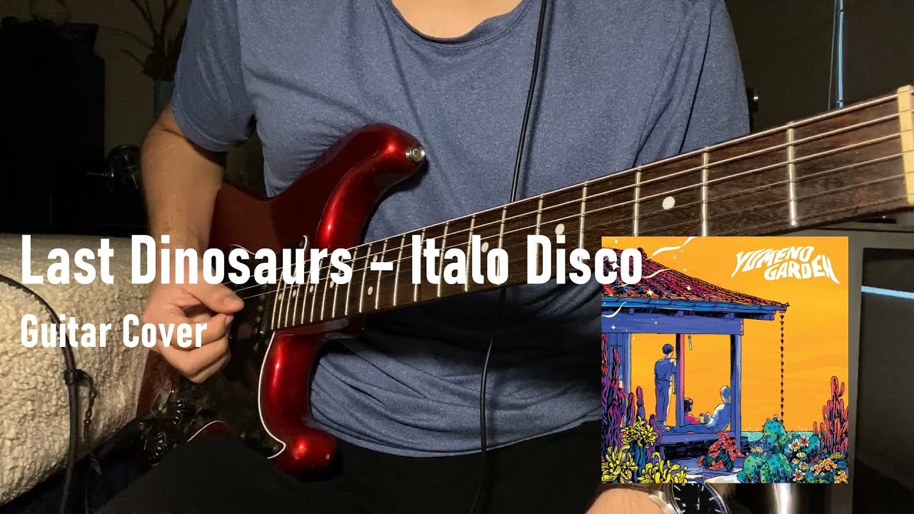 Last Dinosaurs - Italo Disco | Guitar Cover