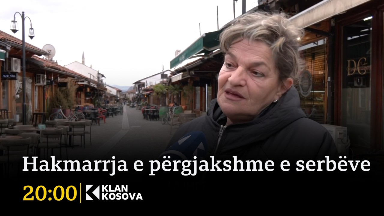 Hakmarrja e p&euml;rgjakshme e serb&euml;ve - 24.03.2026 - Klan Kosova