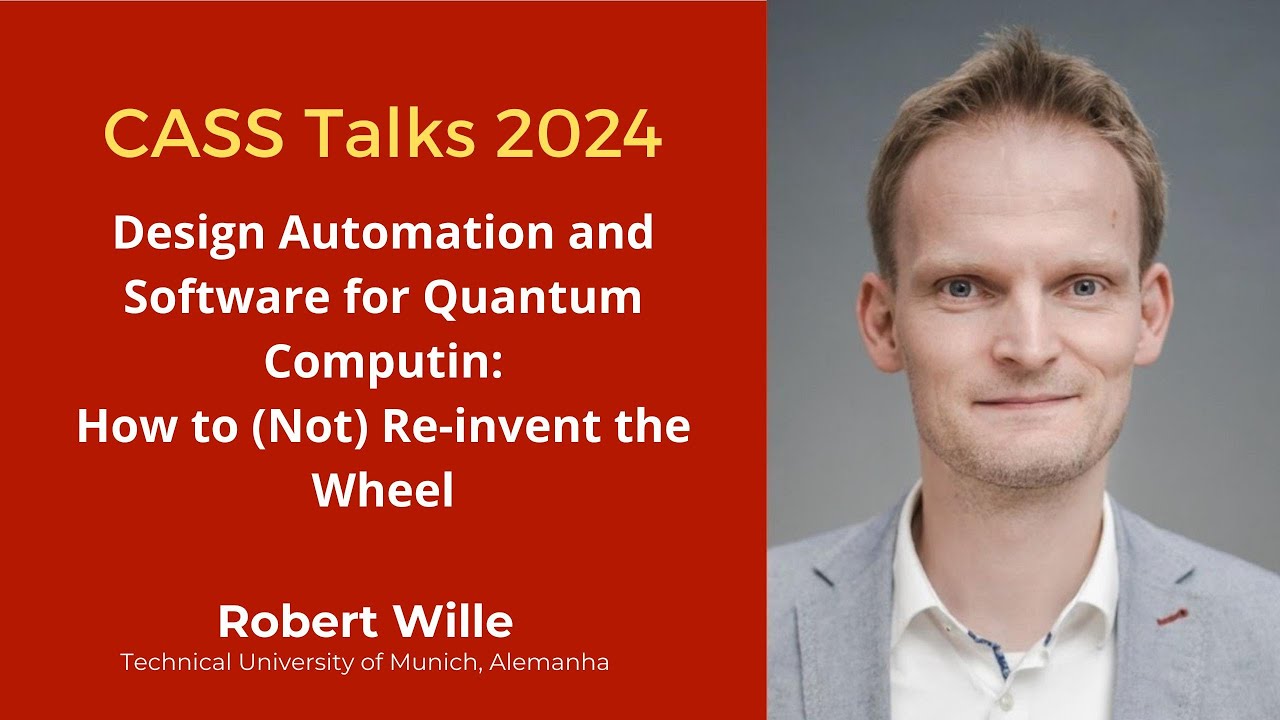 CASS Talks 2024 - Robert Wille, Technical University of Munich, Germany - July 19, 2024