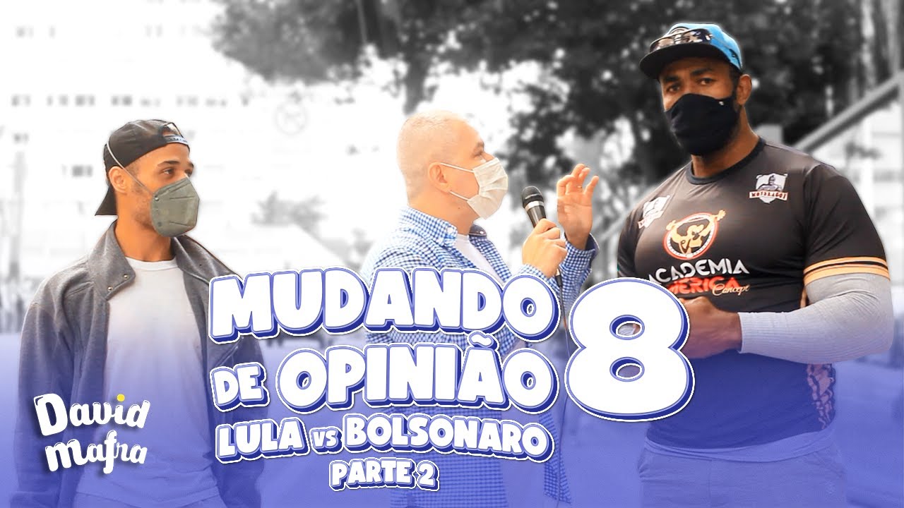 MUDANDO DE OPINI&Atilde;O 8 | PARTE 2 | BOLSONARO vs LULA