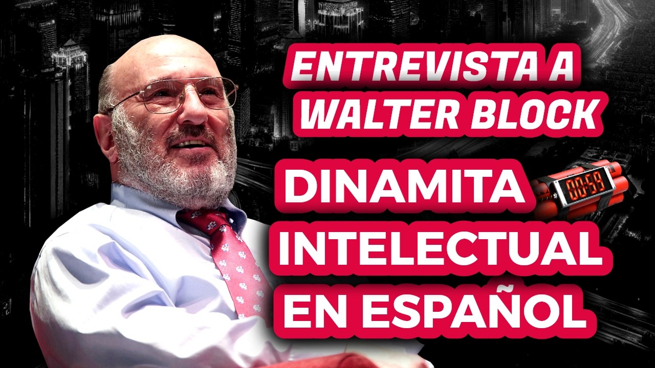 ENTREVISTA a WALTER BLOCK: DINAMITA INTELECTUAL de ALTO PODER 😎 | EP 224