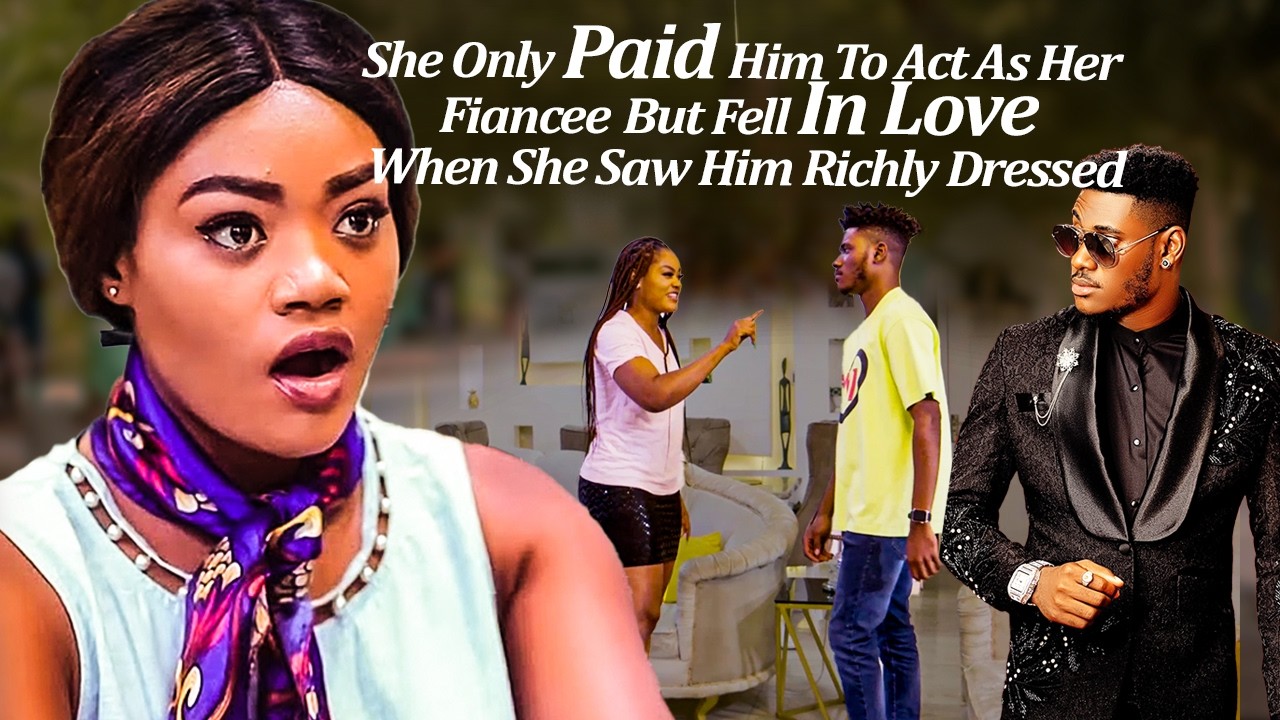 She Paid Him To Act Like Her Fiancée But Fell InLuv When She Saw Him Richly Dressed (Latest Trending