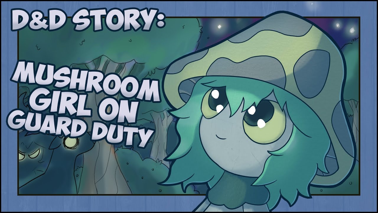 D&D Story: Mushroom Girl on Guard Duty