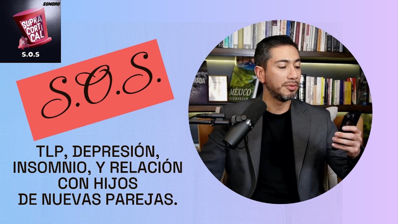 SOS-081: TLP, depresión, insomnio, y relación con hijos de nuevas parejas.