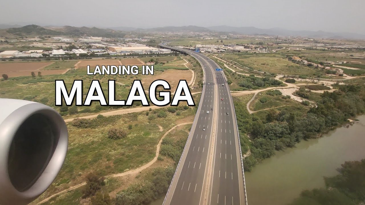 MALAGA LANDING - MALAGA SPAIN 4K