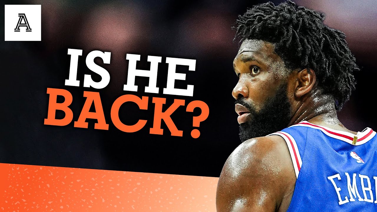 Is Joel Embiid back to his top form?