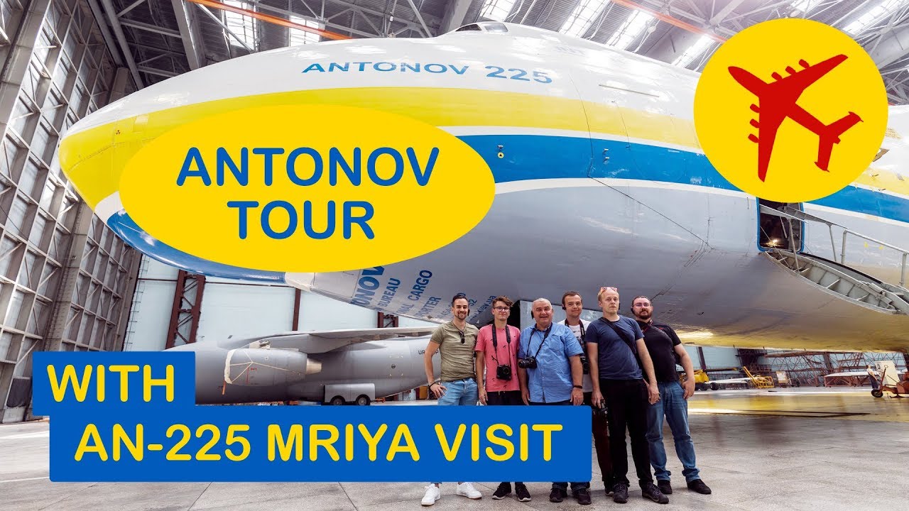 Antonov Plant Tour with Antonov AN-225 Mriya Visit
