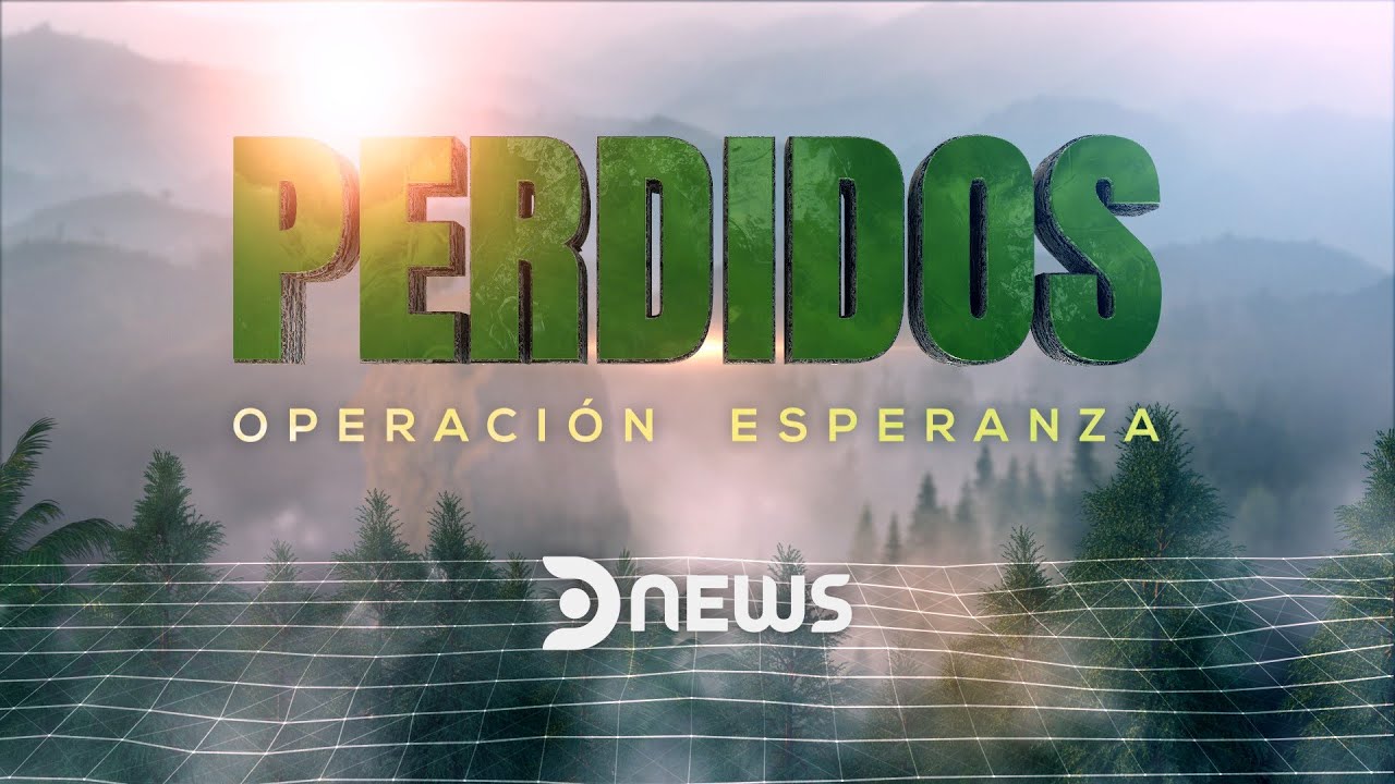 Perdidos: Operación esperanza | Programa especial DNews