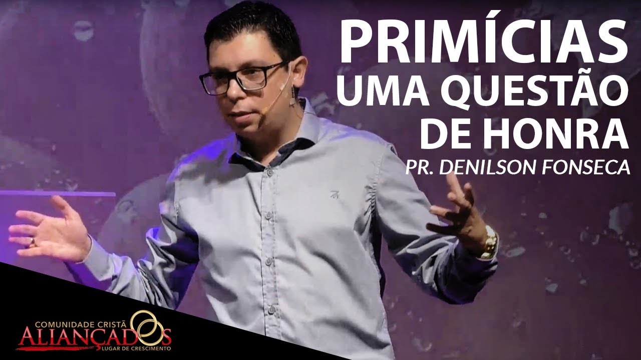 Primícias, uma Questão de Honra // Pr. Denilson Fonseca