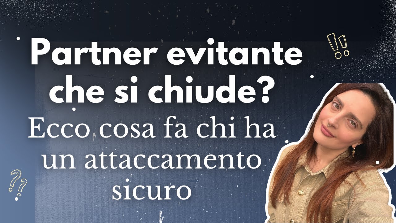 21 Partner evitante che si chiude? Ecco cosa fa chi ha un attaccamento sicuro