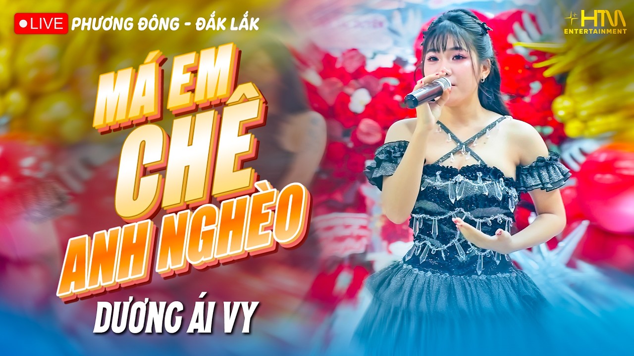 MÁ EM CHÊ ANH NGHÈO - DƯƠNG ÁI VY | Biểu Diễn Tại PHƯƠNG NAM - ĐẮK LẮK