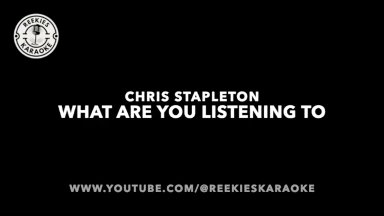 Chris Stapleton | What Are You Listening To | Karaoke | Request