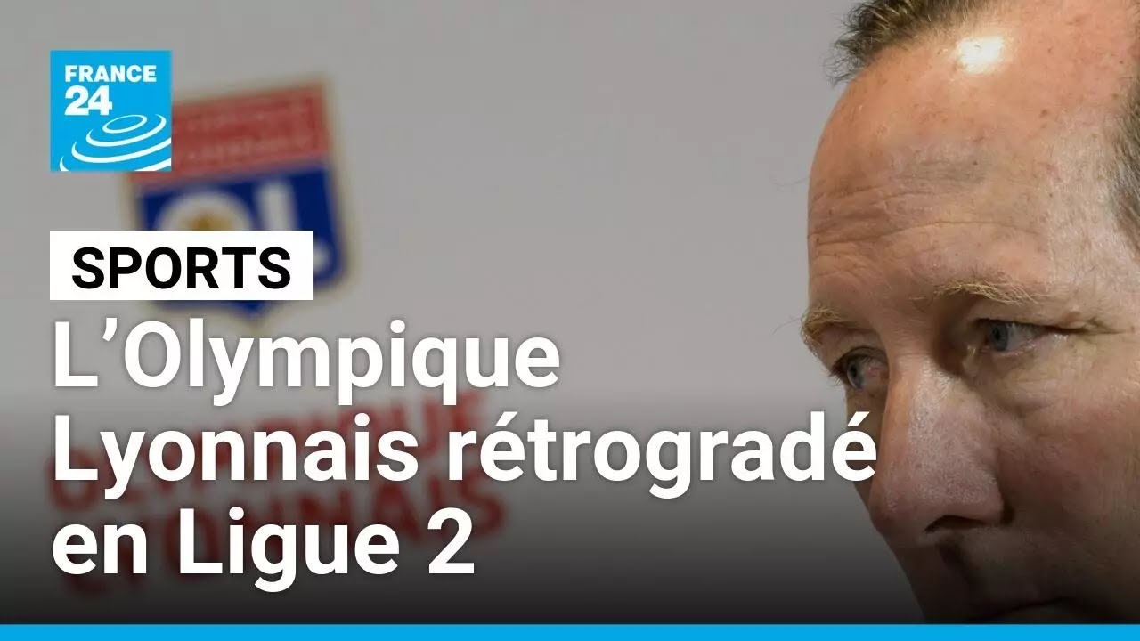 L&rsquo;Olympique Lyonnais r&eacute;trograd&eacute; en Ligue 2 par la DNCG &agrave; cause de ses finances &bull; FRANCE 24
