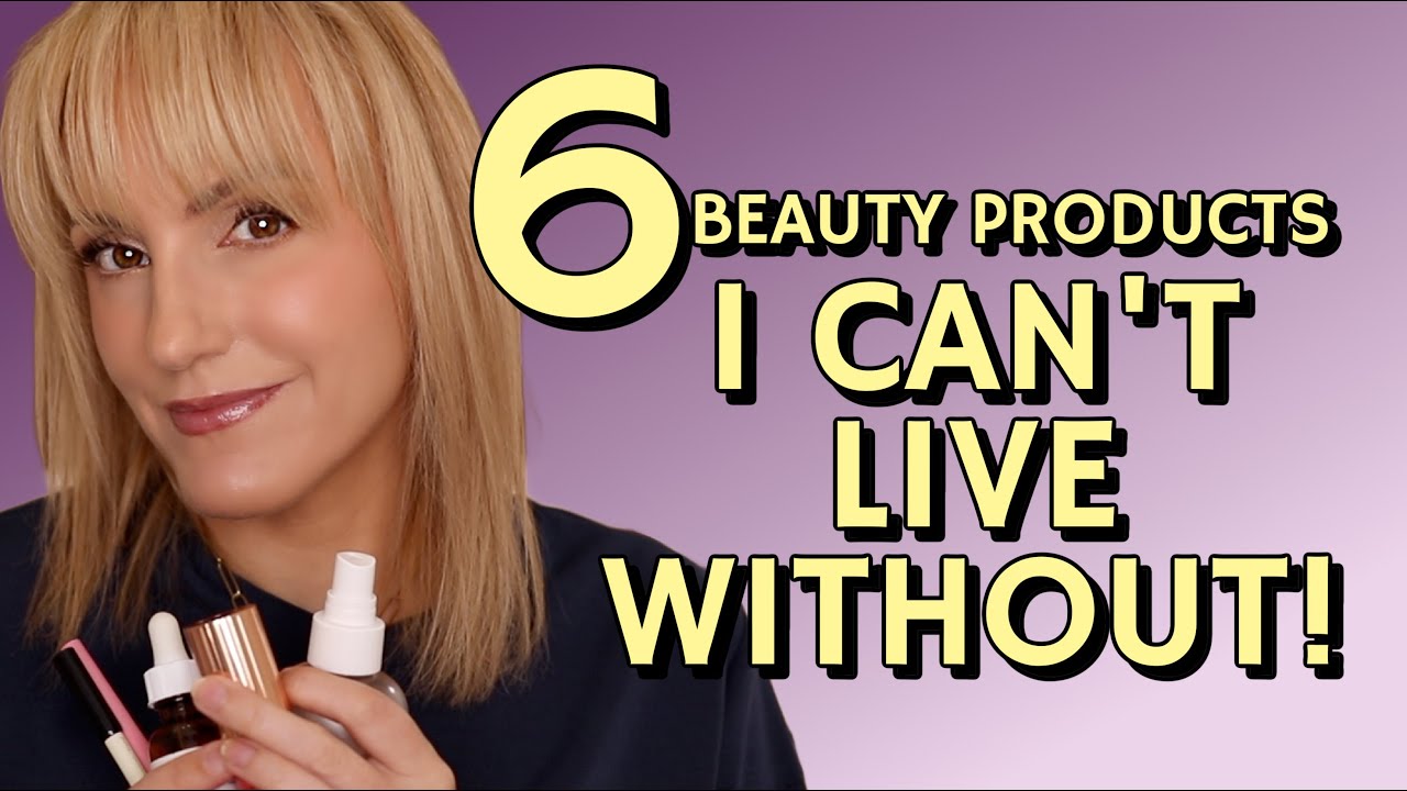 6 Beauty Products I Can't Live Without Over 40