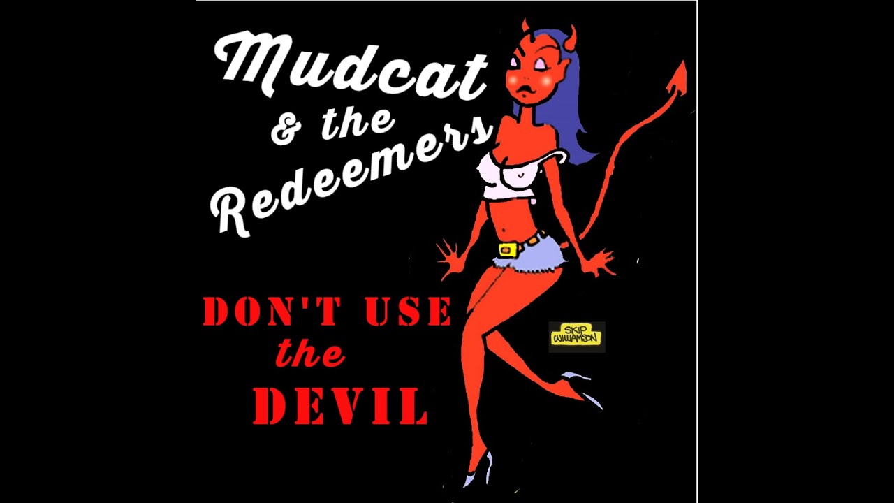 Mudcat & the Redeemers - Don't Use the Devil