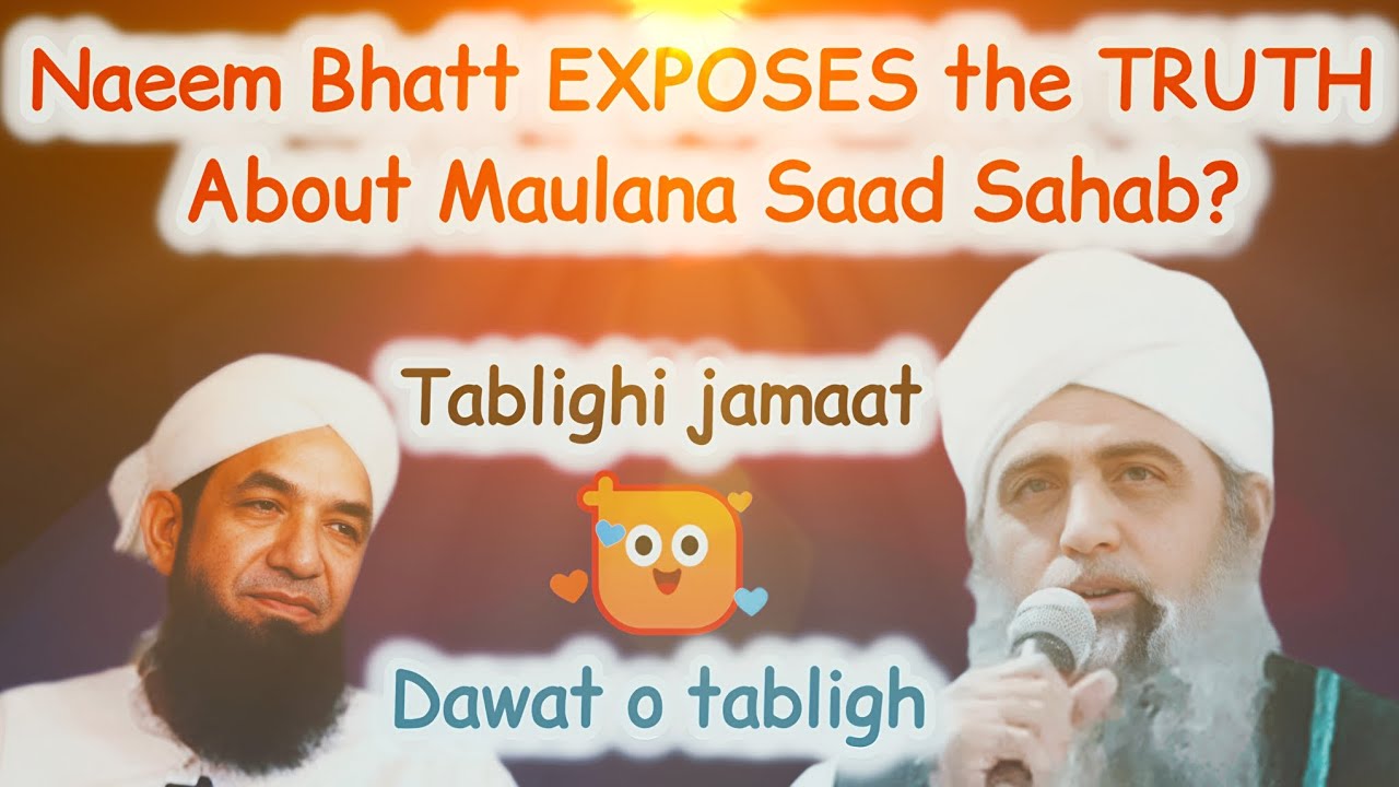 Naeem Bhatt EXPOSES the TRUTH About Maulana Saad Sahab? | tablighi jamaat | dawat o tabligh