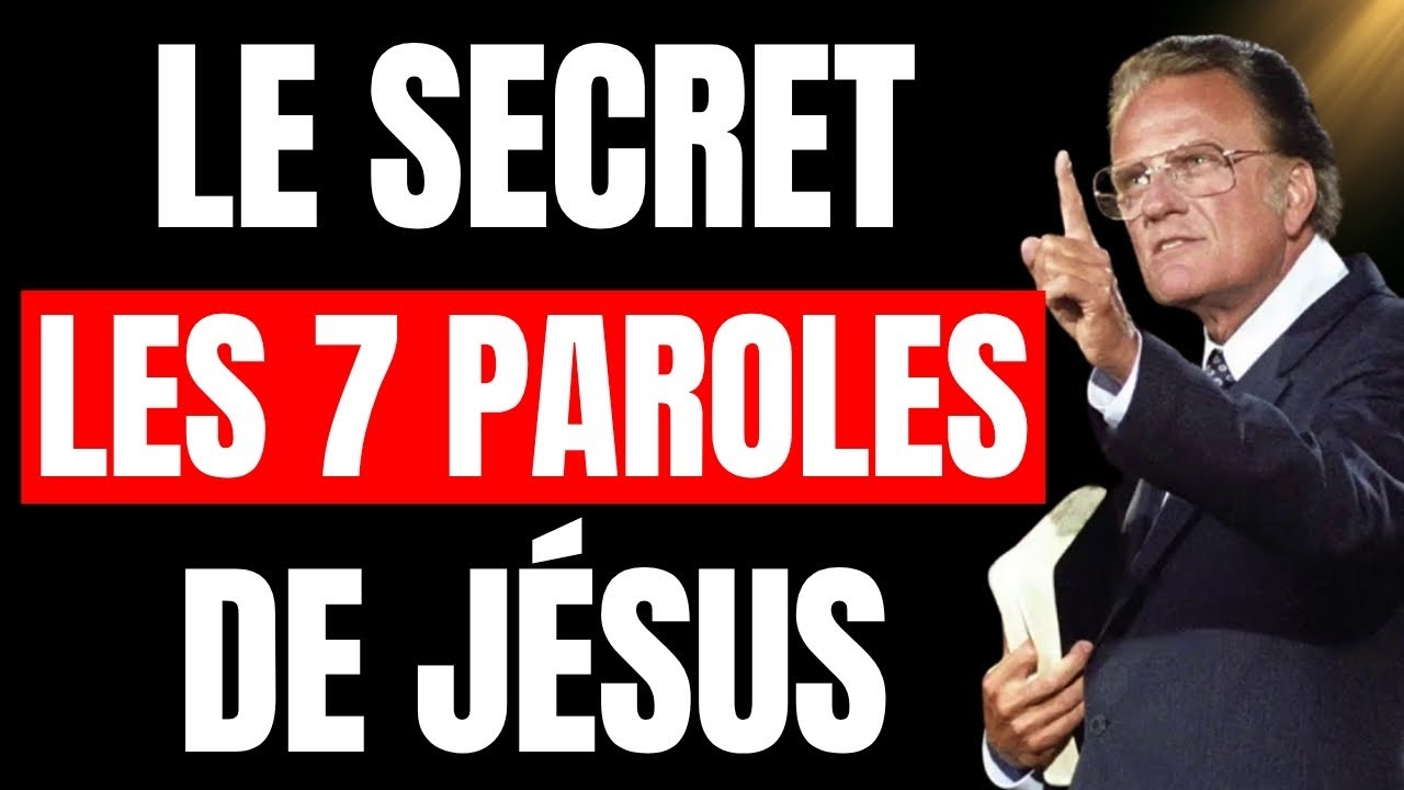 Les 7 PAROLES de Jésus sur la CROIX qui ANNULENT toute malédiction en 24H | Billy Graham