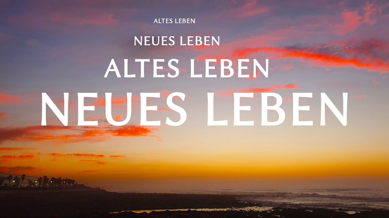 Altes Leben Neues Leben