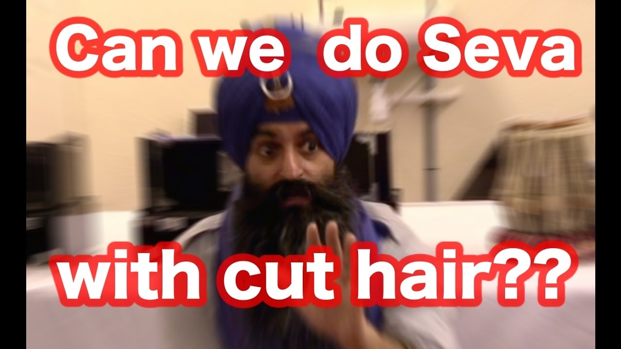 Can we do seva with cut hair?