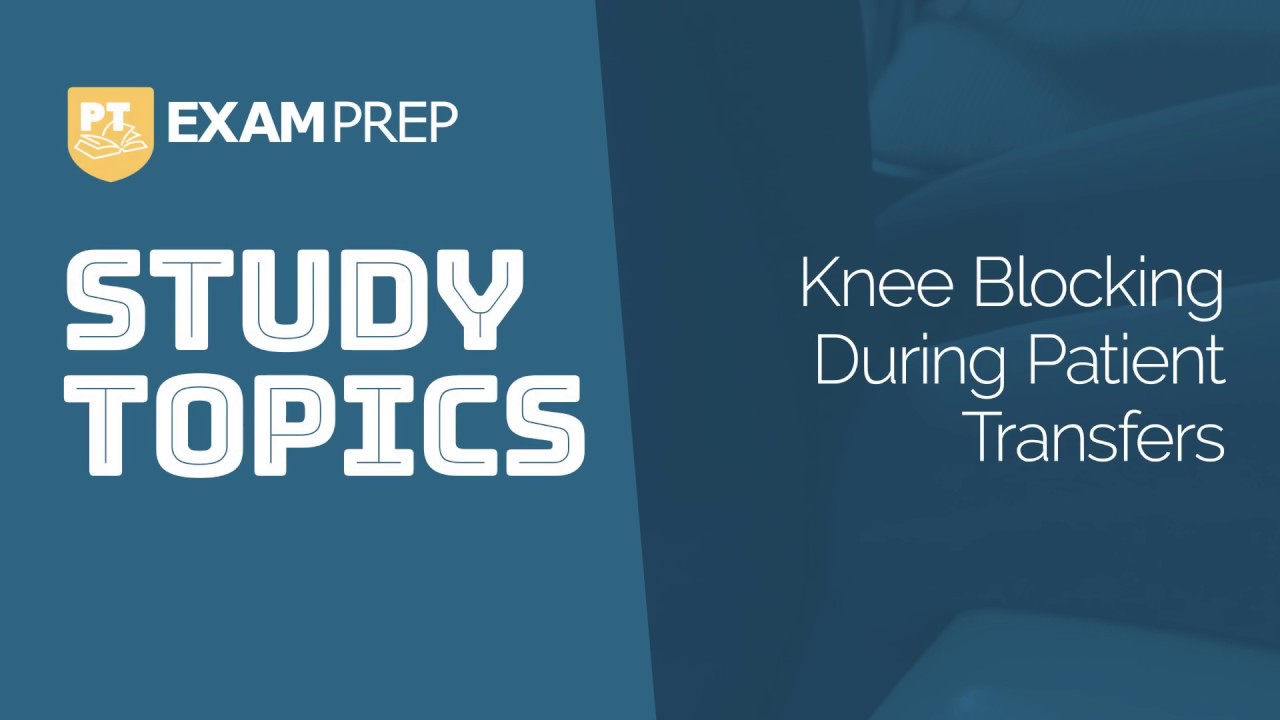 Study Topics: Knee Blocking During Patient Transfers
