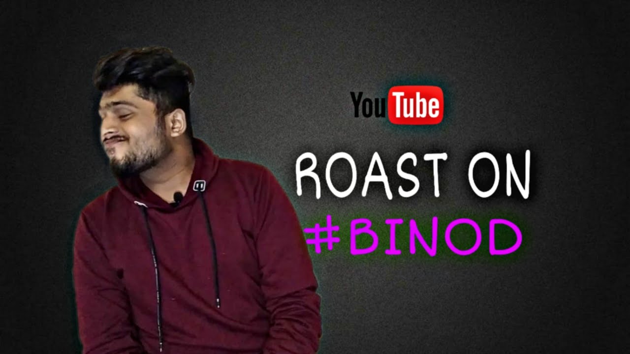 #BINOD Roast by ⚫KARMA COMES RETURN