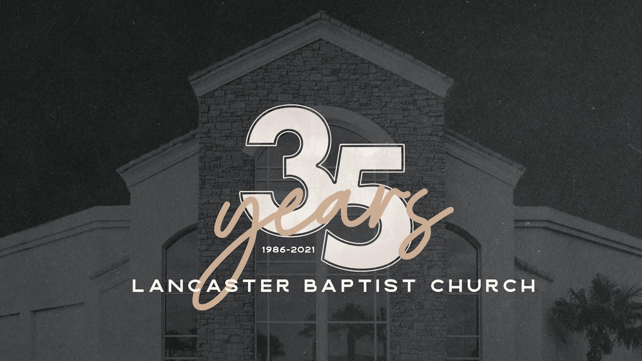 Pastor Paul Chappell and Lancaster Baptist Church 35th Anniversary