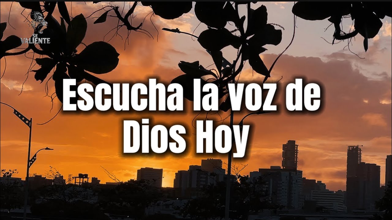 Escucha la voz de Dios hoy NO LO DEJES PASAR