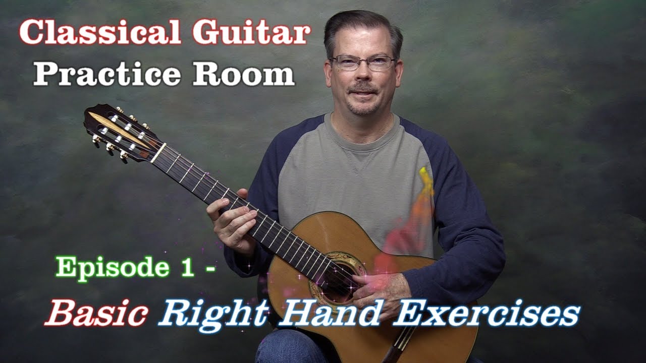 Classical Guitar Practice Room Episode 1 -  Basic Right-Hand Exercises